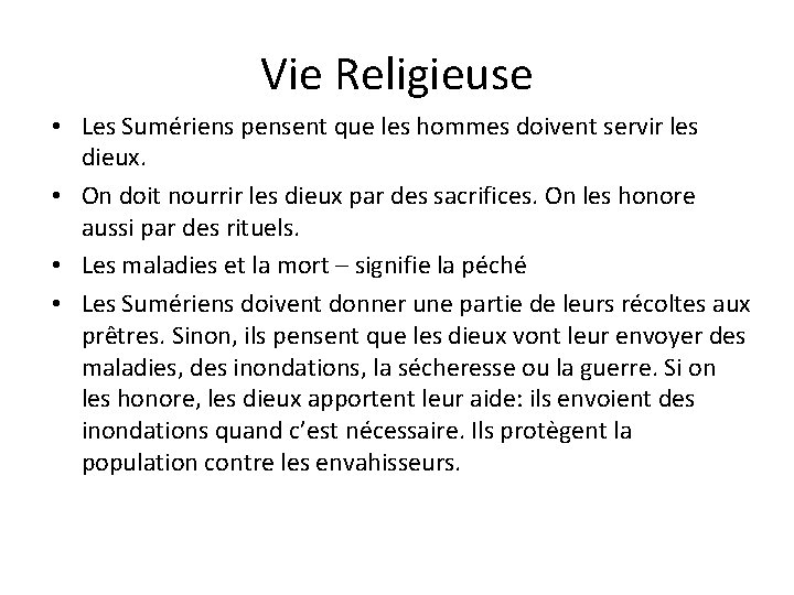 Vie Religieuse • Les Sumériens pensent que les hommes doivent servir les dieux. •