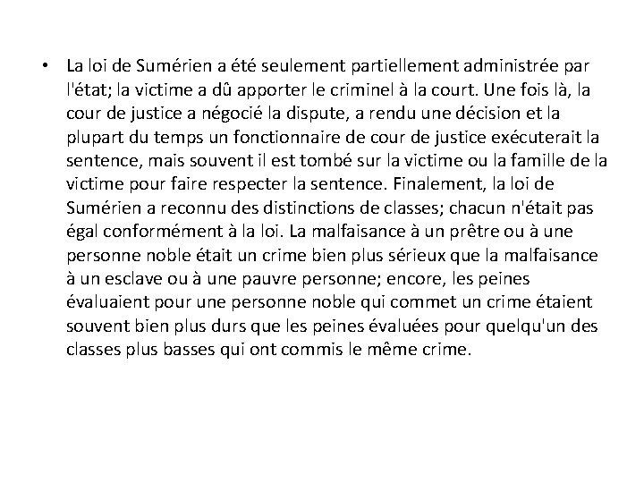  • La loi de Sumérien a été seulement partiellement administrée par l'état; la