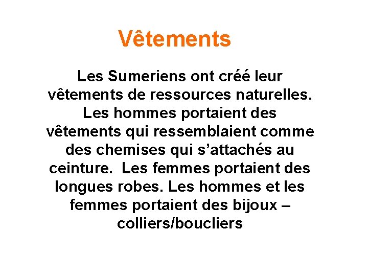 Vêtements Les Sumeriens ont créé leur vêtements de ressources naturelles. Les hommes portaient des