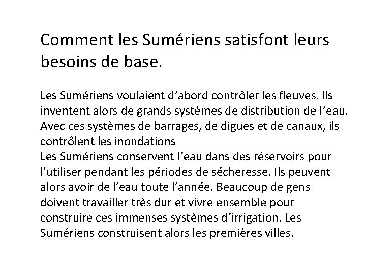 Comment les Sumériens satisfont leurs besoins de base. Les Sumériens voulaient d’abord contrôler les