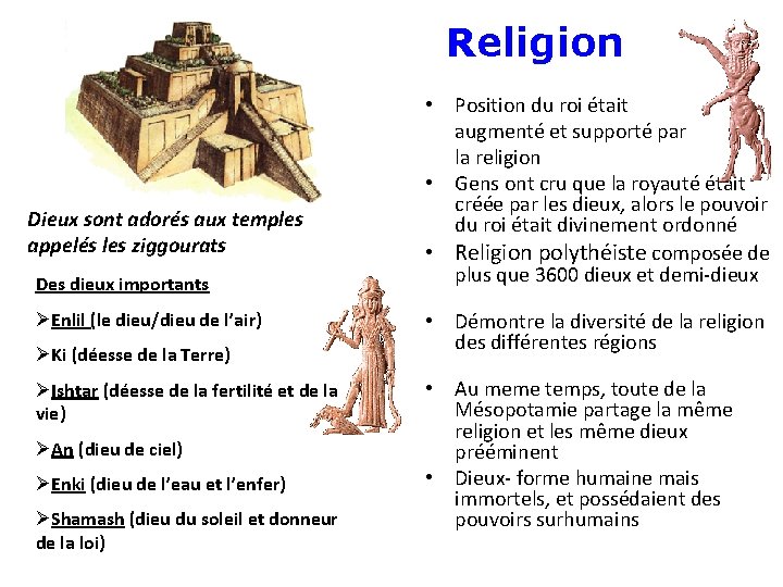 Religion Dieux sont adorés aux temples appelés les ziggourats Des dieux importants ØEnlil (le