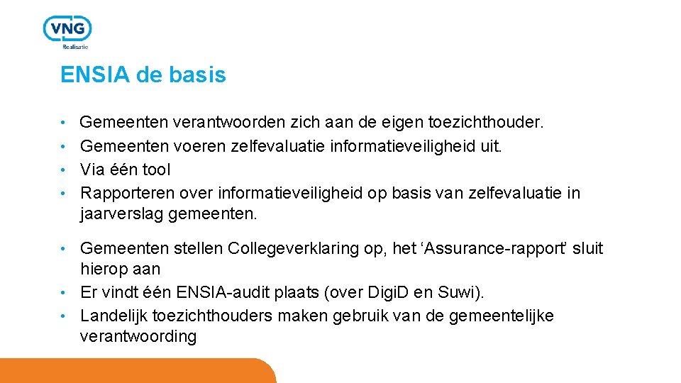 ENSIA de basis Gemeenten verantwoorden zich aan de eigen toezichthouder. • Gemeenten voeren zelfevaluatie