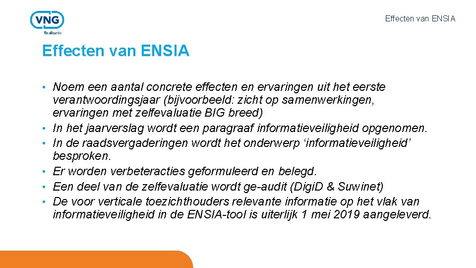 Effecten van ENSIA • • • Noem een aantal concrete effecten en ervaringen uit