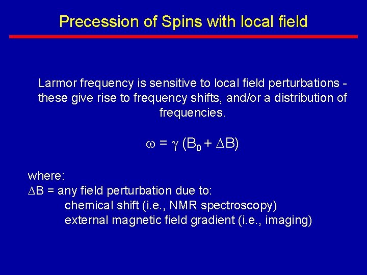 Precession of Spins with local field Larmor frequency is sensitive to local field perturbations