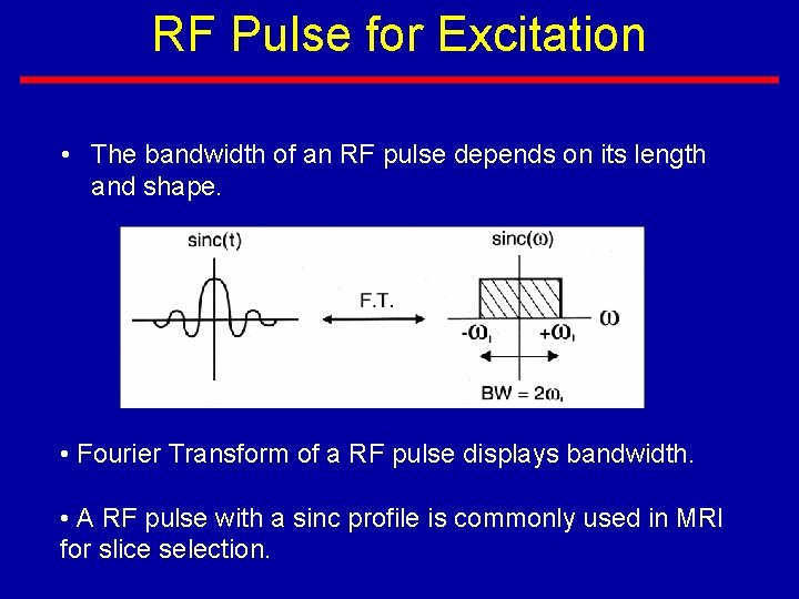 RF Pulse for Excitation • The bandwidth of an RF pulse depends on its
