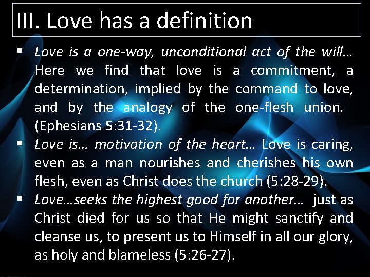 III. Love has a definition § Love is a one-way, unconditional act of the