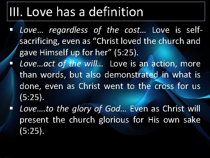 III. Love has a definition § Love… regardless of the cost… Love is selfsacrificing,