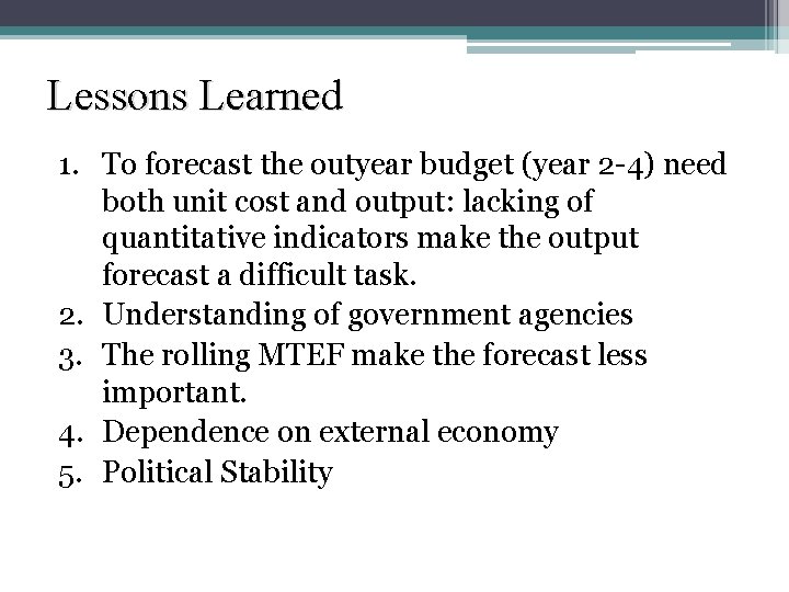 Lessons Learned 1. To forecast the outyear budget (year 2 -4) need both unit