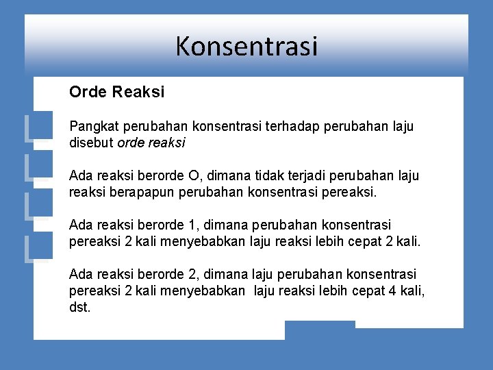 Konsentrasi Orde Reaksi Pangkat perubahan konsentrasi terhadap perubahan laju disebut orde reaksi Ada reaksi