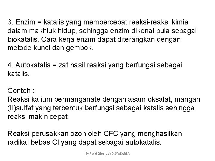 3. Enzim = katalis yang mempercepat reaksi-reaksi kimia dalam makhluk hidup, sehingga enzim dikenal