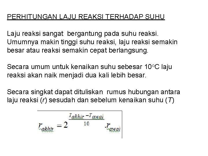 PERHITUNGAN LAJU REAKSI TERHADAP SUHU Laju reaksi sangat bergantung pada suhu reaksi. Umumnya makin