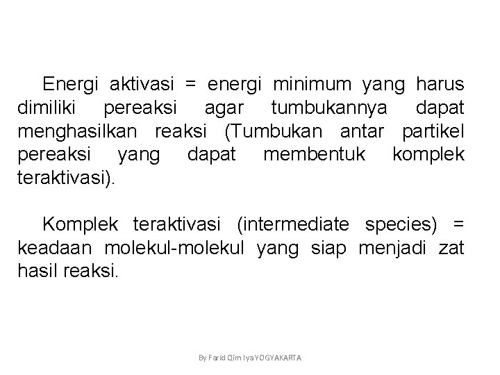 Energi aktivasi = energi minimum yang harus dimiliki pereaksi agar tumbukannya dapat menghasilkan reaksi