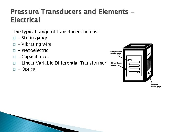 Pressure Transducers and Elements Electrical The typical range of transducers here is: � -