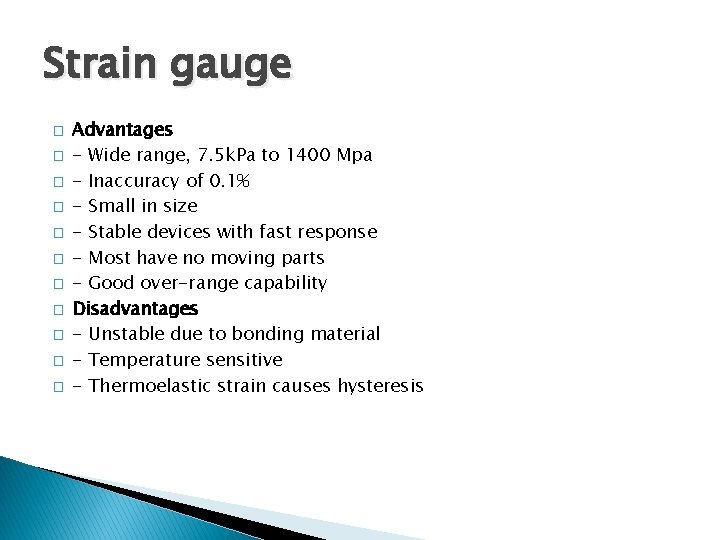 Strain gauge � � � Advantages - Wide range, 7. 5 k. Pa to