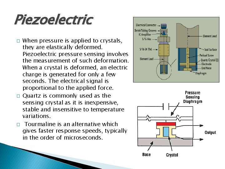 Piezoelectric � � � When pressure is applied to crystals, they are elastically deformed.