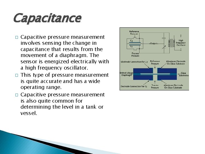 Capacitance � � � Capacitive pressure measurement involves sensing the change in capacitance that