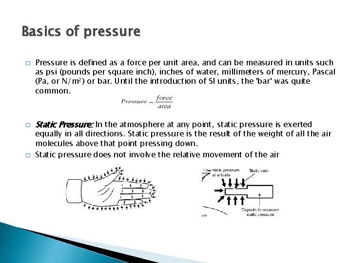 Basics of pressure � � � Pressure is defined as a force per unit