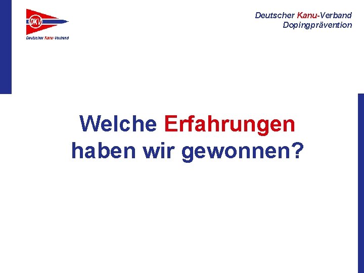 Deutscher Kanu-Verband Dopingprävention Welche Erfahrungen haben wir gewonnen? 