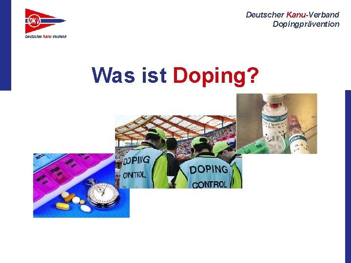 Deutscher Kanu-Verband Dopingprävention Was ist Doping? 