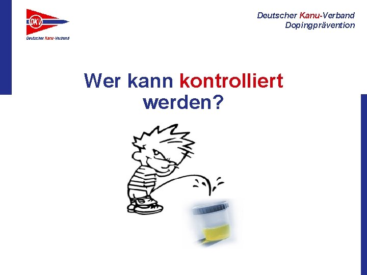 Deutscher Kanu-Verband Dopingprävention Wer kann kontrolliert werden? 