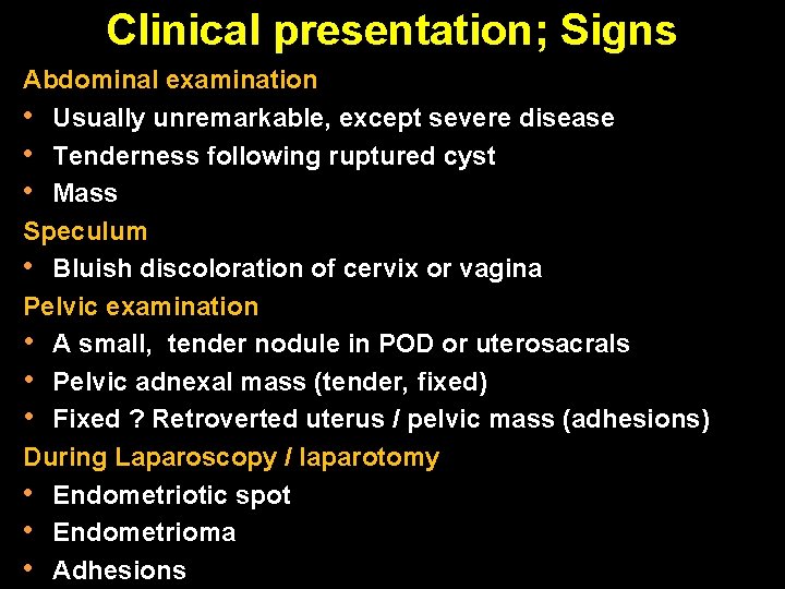 Clinical presentation; Signs Abdominal examination • Usually unremarkable, except severe disease • Tenderness following