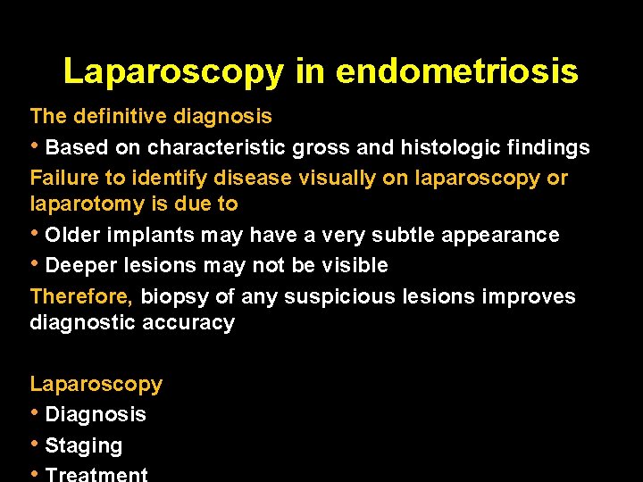 Laparoscopy in endometriosis The definitive diagnosis • Based on characteristic gross and histologic findings