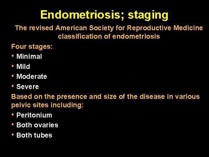 Endometriosis; staging The revised American Society for Reproductive Medicine classification of endometriosis Four stages: