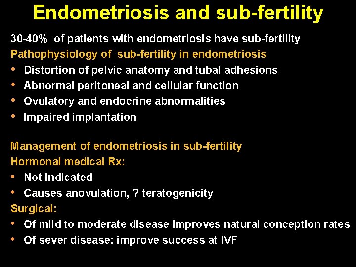 Endometriosis and sub-fertility 30 -40% of patients with endometriosis have sub-fertility Pathophysiology of sub-fertility