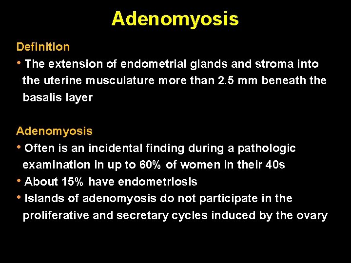 Adenomyosis Definition • The extension of endometrial glands and stroma into the uterine musculature
