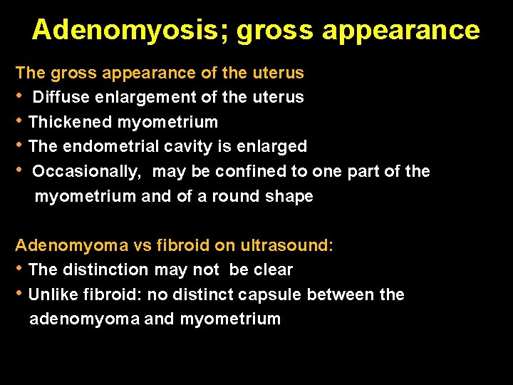 Adenomyosis; gross appearance The gross appearance of the uterus • Diffuse enlargement of the