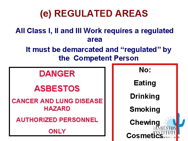 (e) REGULATED AREAS All Class I, II and III Work requires a regulated area