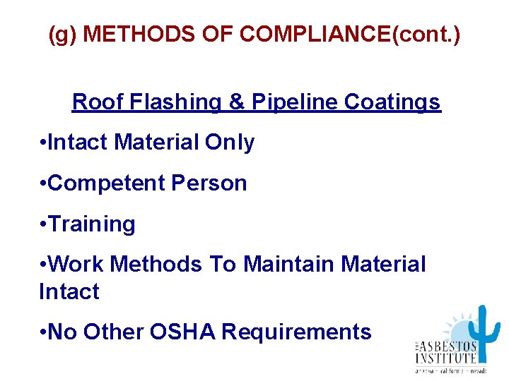 (g) METHODS OF COMPLIANCE(cont. ) Roof Flashing & Pipeline Coatings • Intact Material Only