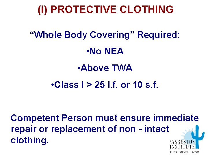 (i) PROTECTIVE CLOTHING “Whole Body Covering” Required: • No NEA • Above TWA •