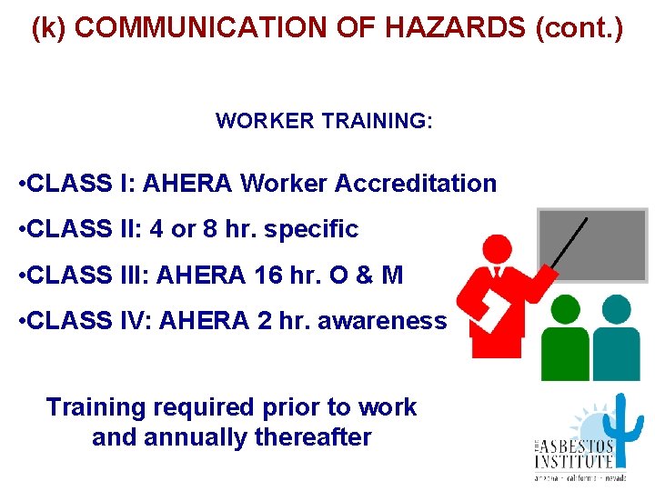 (k) COMMUNICATION OF HAZARDS (cont. ) WORKER TRAINING: • CLASS I: AHERA Worker Accreditation
