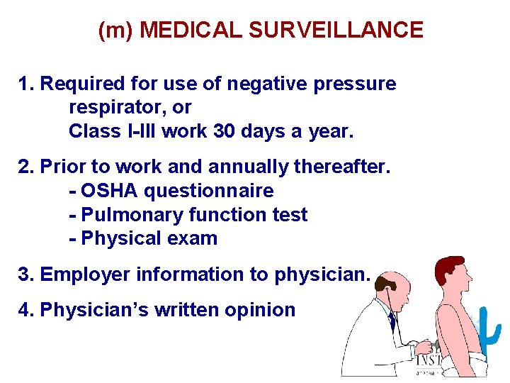 (m) MEDICAL SURVEILLANCE 1. Required for use of negative pressure respirator, or Class I-III
