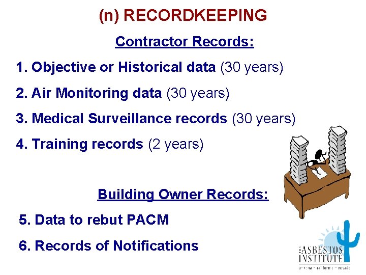 (n) RECORDKEEPING Contractor Records: 1. Objective or Historical data (30 years) 2. Air Monitoring
