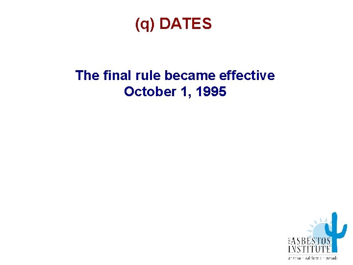 (q) DATES The final rule became effective October 1, 1995 