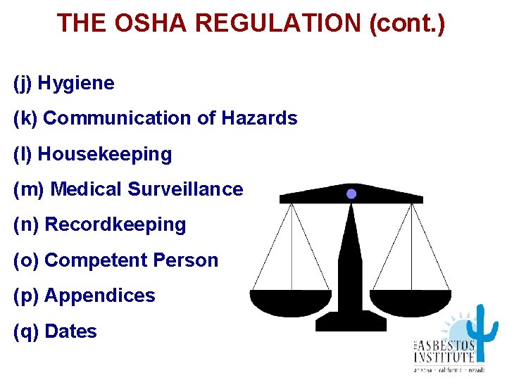 THE OSHA REGULATION (cont. ) (j) Hygiene (k) Communication of Hazards (l) Housekeeping (m)