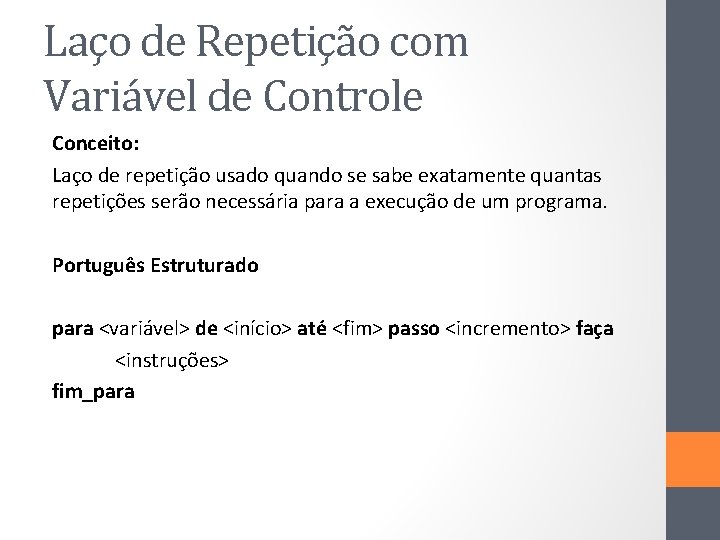 Laço de Repetição com Variável de Controle Conceito: Laço de repetição usado quando se