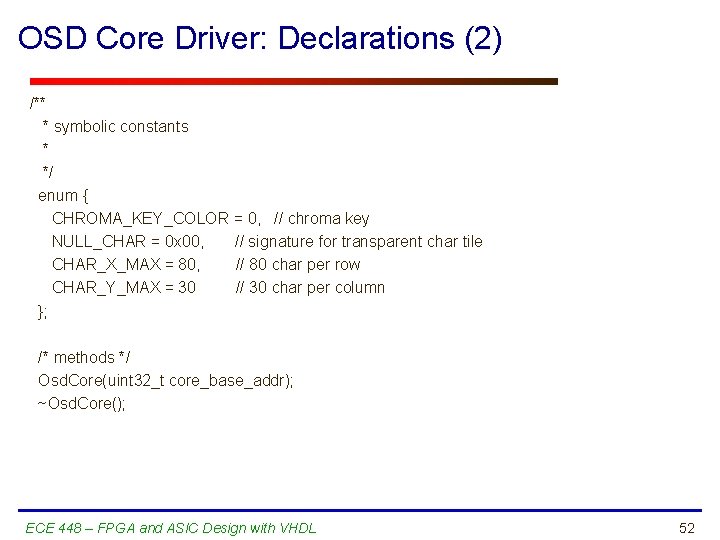 OSD Core Driver: Declarations (2) /** * symbolic constants * */ enum { CHROMA_KEY_COLOR