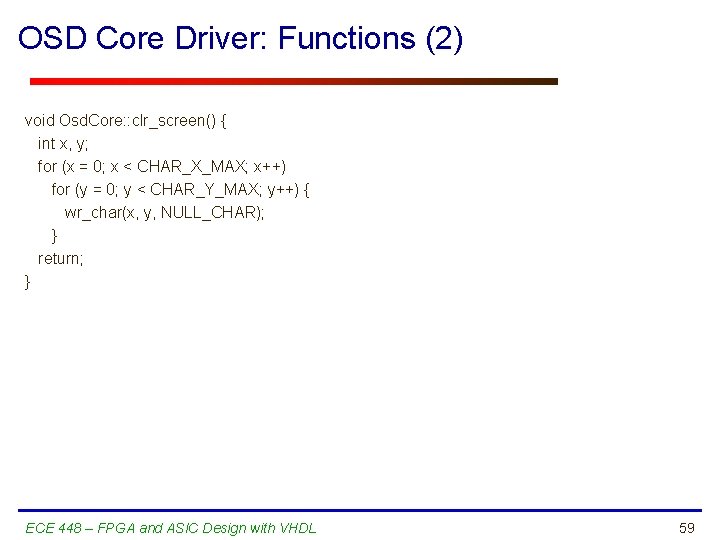OSD Core Driver: Functions (2) void Osd. Core: : clr_screen() { int x, y;