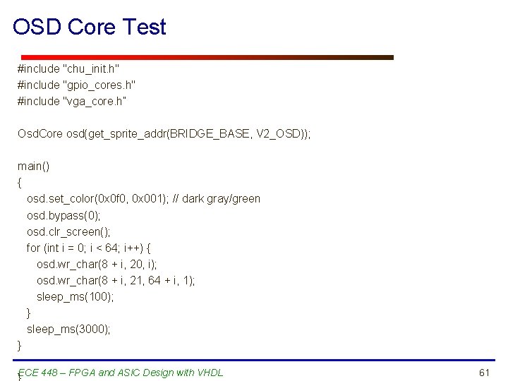 OSD Core Test #include "chu_init. h" #include "gpio_cores. h" #include "vga_core. h” Osd. Core