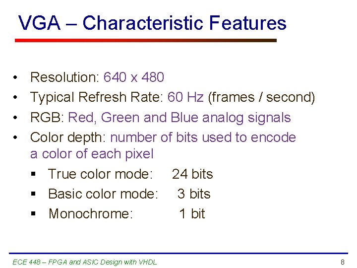 VGA – Characteristic Features • • Resolution: 640 x 480 Typical Refresh Rate: 60
