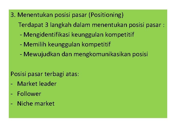 3. Menentukan posisi pasar (Positioning) Terdapat 3 langkah dalam menentukan posisi pasar : -