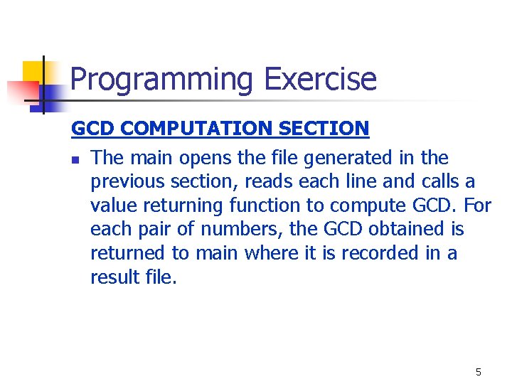 Programming Exercise GCD COMPUTATION SECTION n The main opens the file generated in the