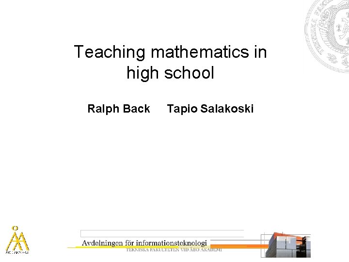 Teaching mathematics in high school Ralph Back Tapio Salakoski 