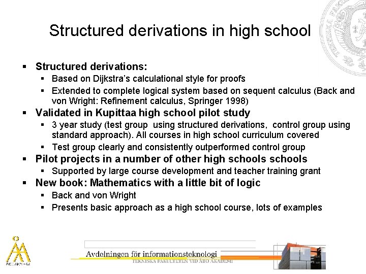 Structured derivations in high school § Structured derivations: § Based on Dijkstra’s calculational style