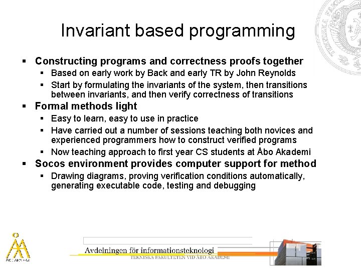 Invariant based programming § Constructing programs and correctness proofs together § Based on early