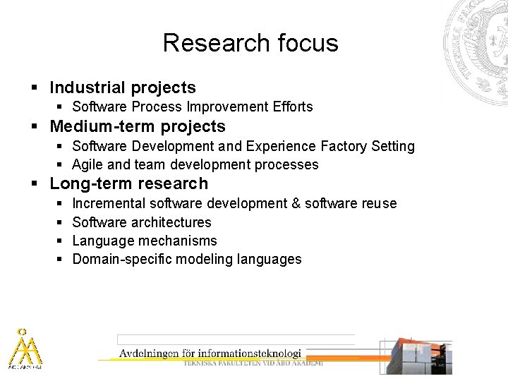 Research focus § Industrial projects § Software Process Improvement Efforts § Medium-term projects §