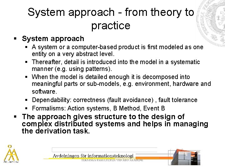System approach - from theory to practice § System approach § A system or